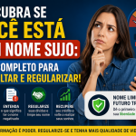 Descubra se Você Está com Nome Sujo: Guia Completo para Consultar e Regularizar!