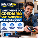7 Vantagens do Crediário com Garantia para Seu Negócio - Suitecredpay